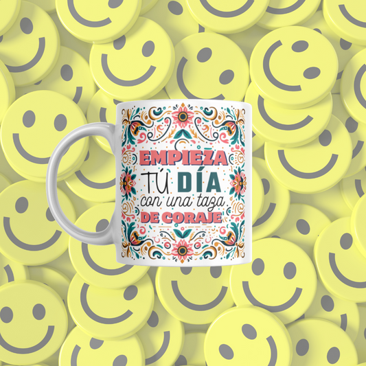 Taza "Empieza tu día con una taza de coraje"