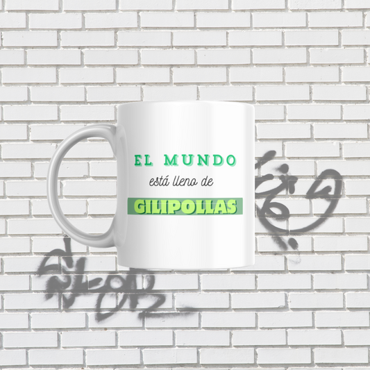 Taza "El mundo esta lleno de gilipollas"