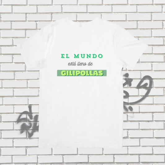 Camiseta "El mundo esta lleno de gilipollas"