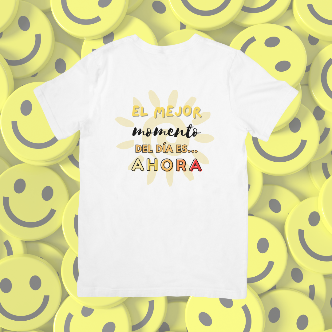 Camiseta "El mejor momento del día es ahora"