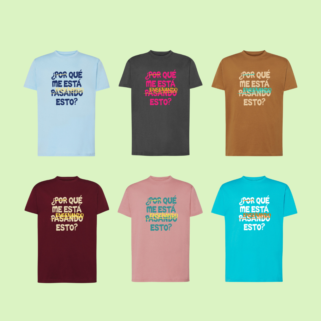 Camiseta "¿Qué me está enseñando esto?"