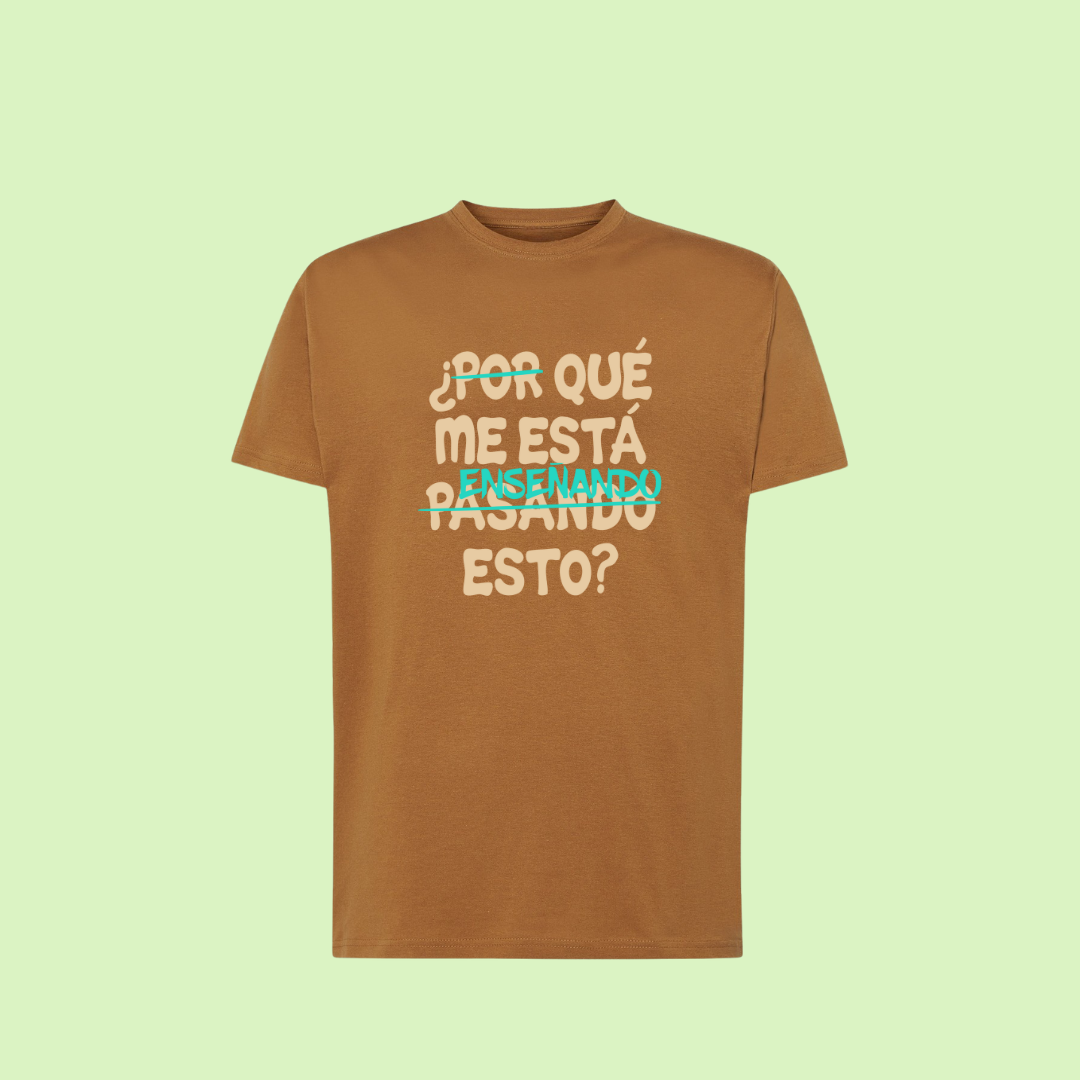 Camiseta "¿Qué me está enseñando esto?"