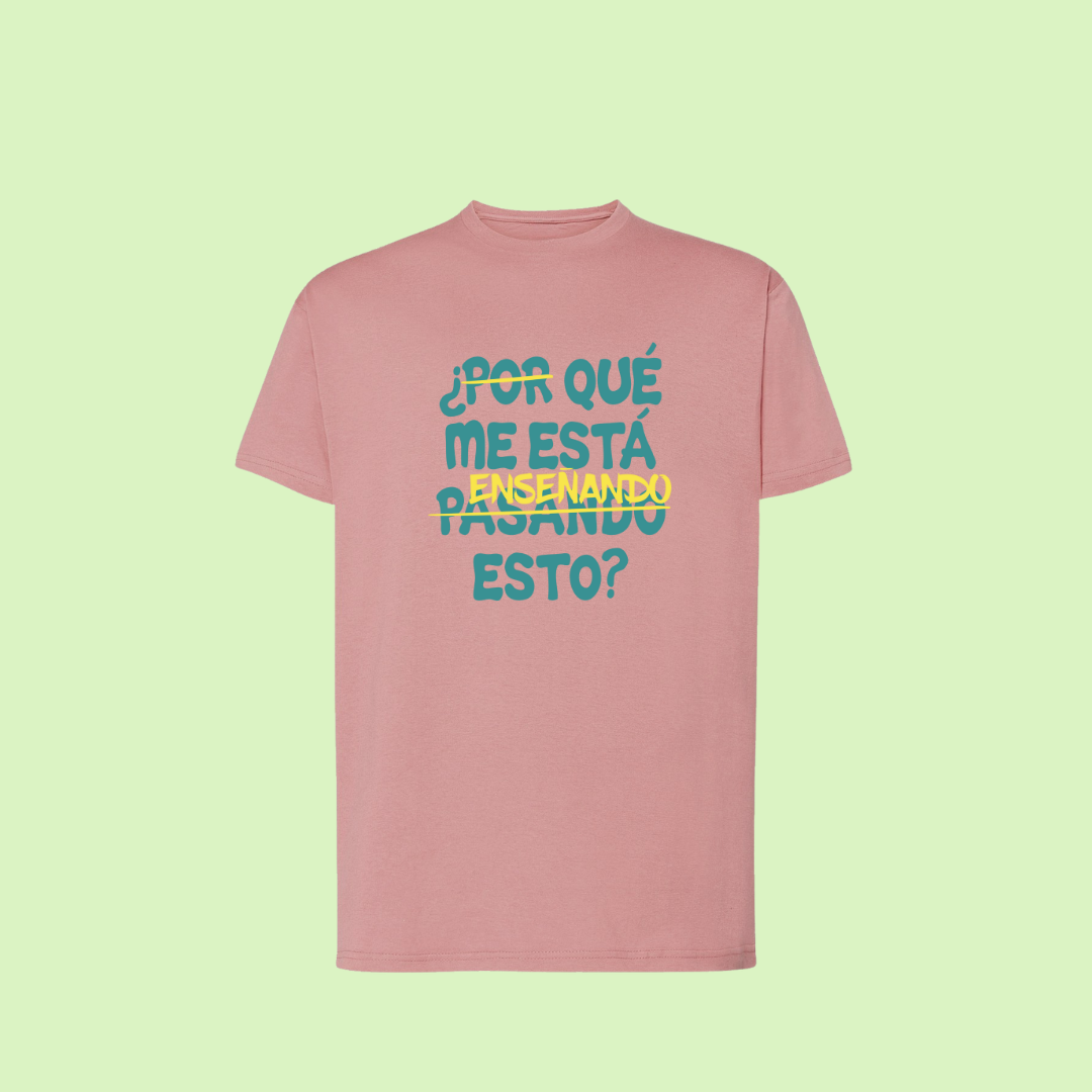 Camiseta "¿Qué me está enseñando esto?"