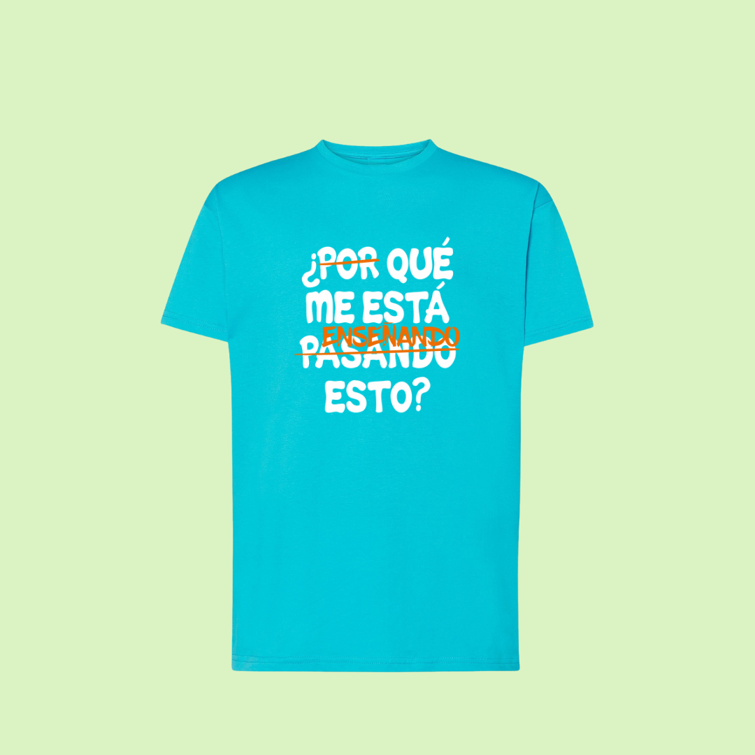 Camiseta "¿Qué me está enseñando esto?"